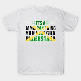 It's A Jamaican Thing Yuh Nah Guh Understand Funny Jamaica T-Shirt